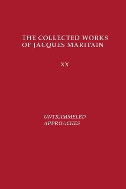 Untrammeled Approaches by Jacques Maritain 9780268043001