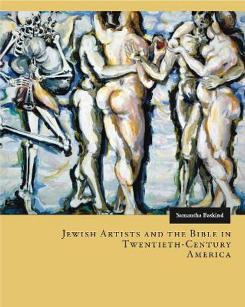 Jewish Artists and the Bible in Twentieth-Century America by Samantha Baskind 9780271059839