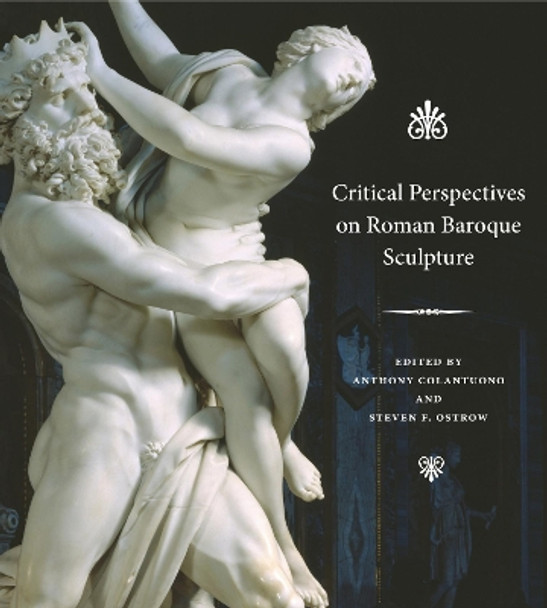 Critical Perspectives on Roman Baroque Sculpture by Anthony Colantuono 9780271061726
