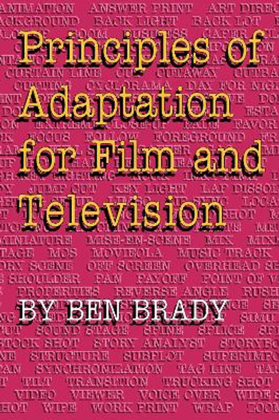 Principles of Adaptation for Film and Television by Ben Brady 9780292708075