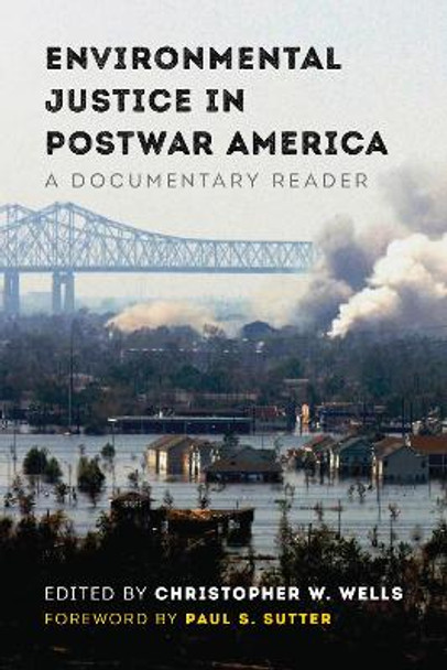 Environmental Justice in Postwar America: A Documentary Reader by Christopher W. Wells 9780295743684