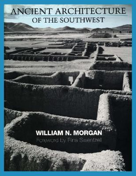 Ancient Architecture of the Southwest by William N. Morgan 9780292757660