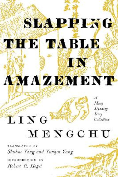 Slapping the Table in Amazement: A Ming Dynasty Story Collection by Ling Mengchu 9780295742120