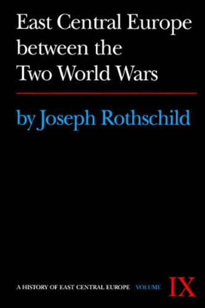 East Central Europe between the Two World Wars by Joseph Rothschild 9780295953571