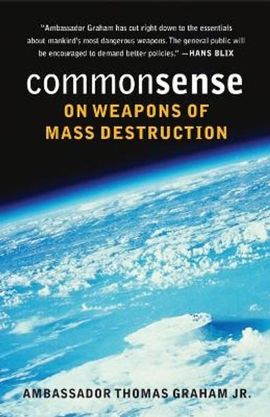 Common Sense on Weapons of Mass Destruction by Thomas Graham 9780295984667