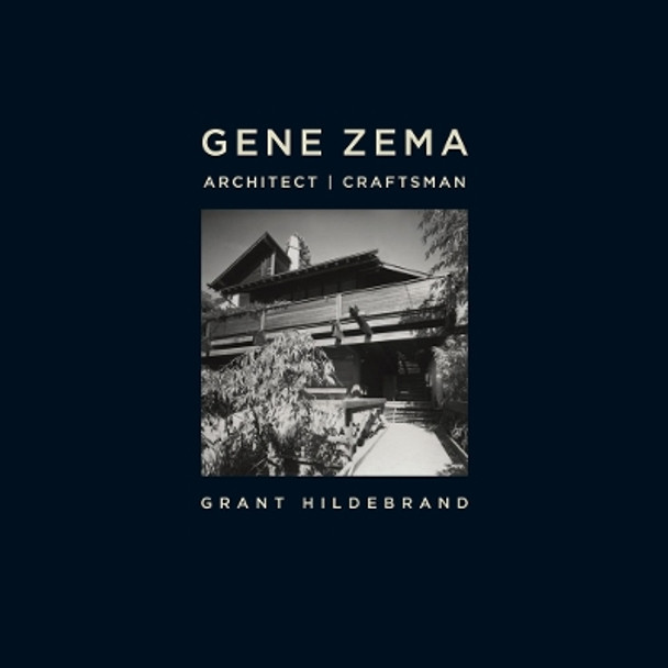 Gene Zema, Architect, Craftsman by Grant Hildebrand 9780295991238