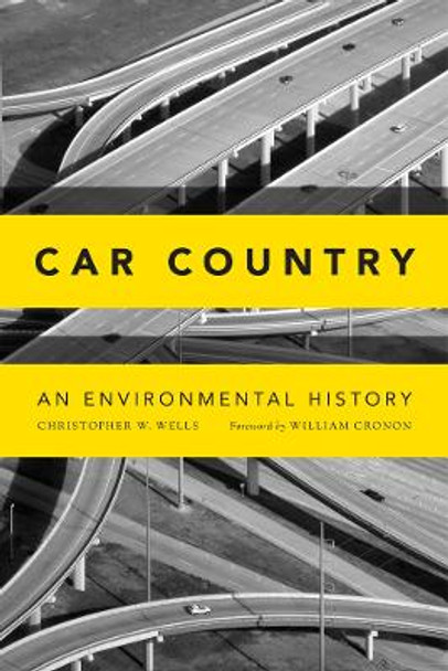 Car Country: An Environmental History by Christopher W. Wells 9780295994291