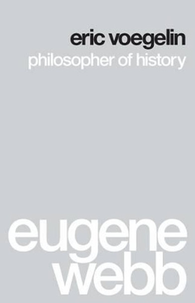 Eric Voegelin: Philosopher of History by Eugene Webb 9780295994383