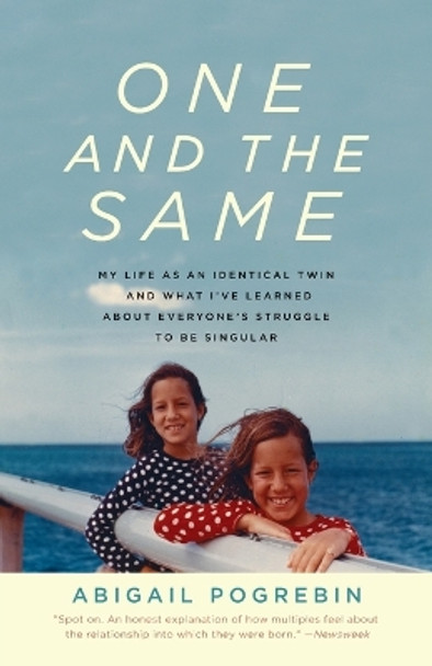 One and the Same: My Life as an Identical Twin and What I've Learned About Everyone's Struggle to Be Singular by Abigail Pogrebin 9780307279620