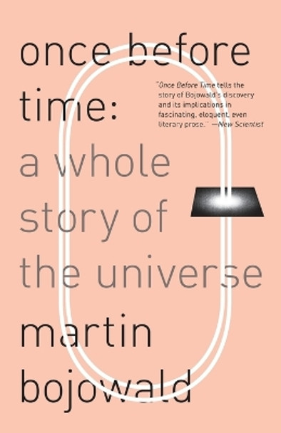 Once Before Time: A Whole Story of the Universe by Martin Bojowald 9780307474551