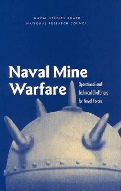 Naval Mine Warfare: Operational and Technical Challenges for Naval Forces by Naval Studies Board 9780309075787