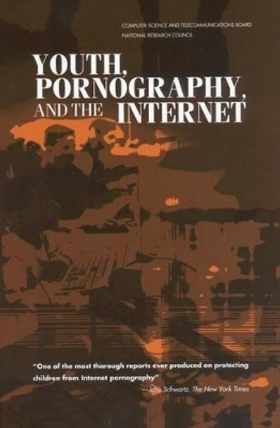 Youth, Pornography, and the Internet by Committee to Study Tools and Strategies for Protecting Kids from Pornography and Their Applicability to Other Inappropriate Internet Content 9780309082747