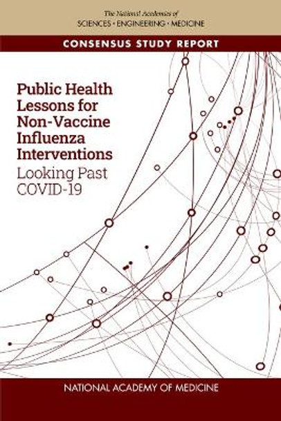 Public Health Lessons for Non-Vaccine Influenza Interventions: Looking Past COVID-19 by National Academy of Medicine 9780309088176