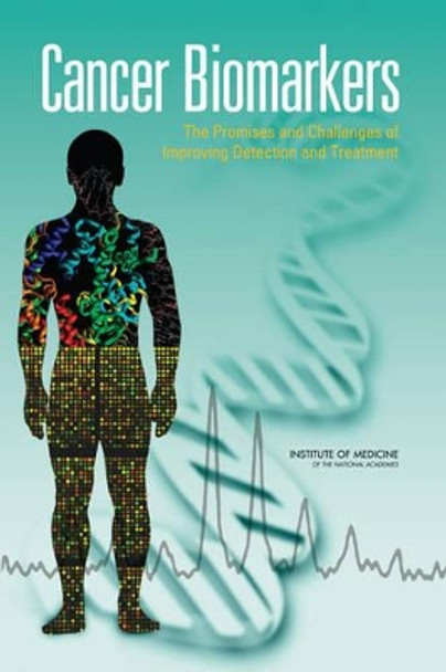 Cancer Biomarkers: The Promises and Challenges of Improving Detection and Treatment by Institute of Medicine 9780309103862