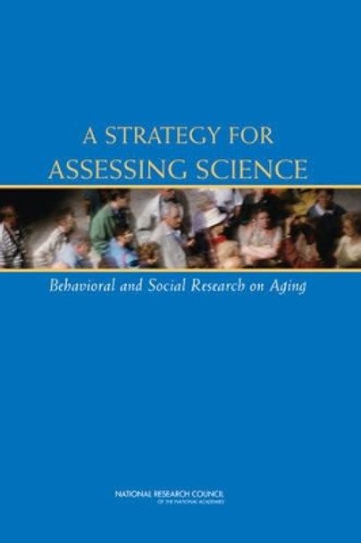 A Strategy for Assessing Science: Behavioral and Social Research on Aging by Committee on Assessing Behavioral and Social Science Research on Aging 9780309103978