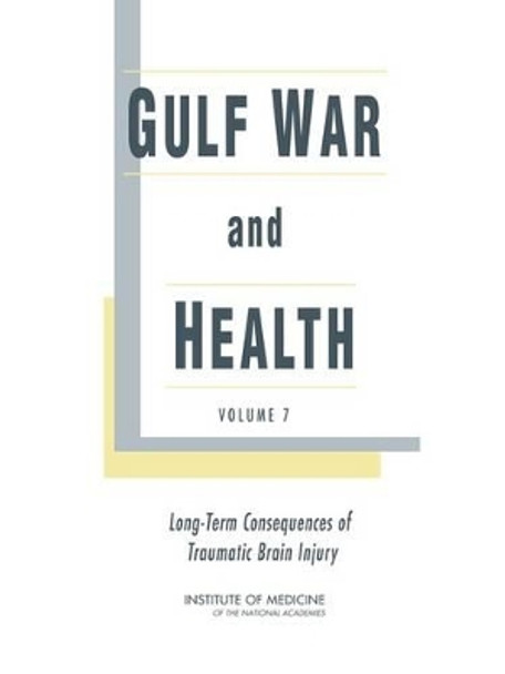 Gulf War and Health: Volume 7: Long-Term Consequences of Traumatic Brain Injury by Institute of Medicine 9780309124089