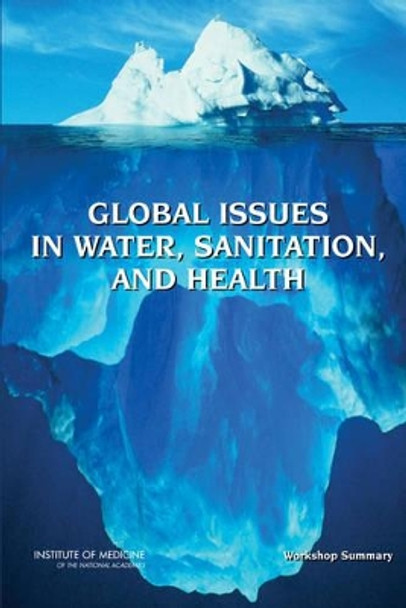 Global Issues in Water, Sanitation, and Health: Workshop Summary by Forum on Microbial Threats 9780309138727