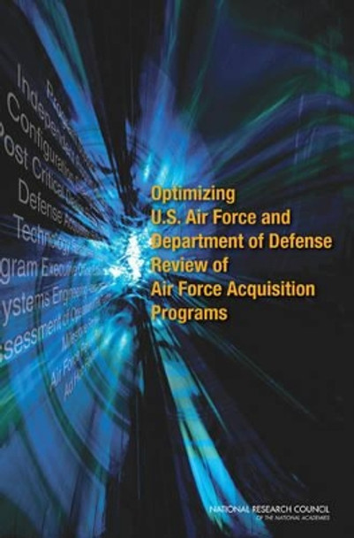 Optimizing U.S. Air Force and Department of Defense Review of Air Force Acquisition Programs by National Research Council 9780309139182