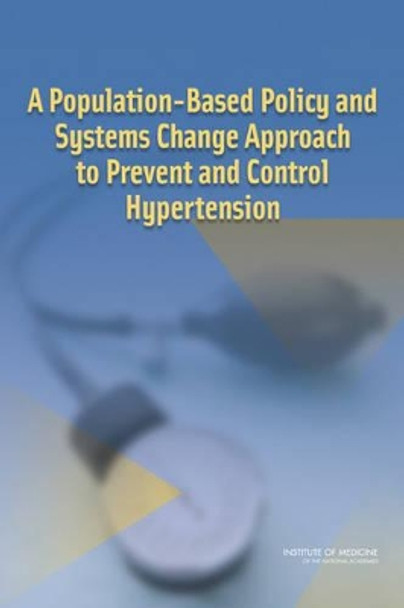 A Population-Based Policy and Systems Change Approach to Prevent and Control Hypertension by Committee on Public Health Priorities to Reduce and Control Hypertension 9780309148092