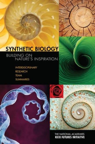 Synthetic Biology: Building on Nature's Inspiration: Interdisciplinary Research Team Summaries: Conference, Arnold and Mabel Beckman Center, Irvine California, November 20-22, 2009 by The National Academies Keck Futures Initiatives 9780309149426