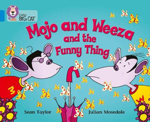 Mojo and Weeza and the Funny Thing: Band 04/Blue (Collins Big Cat) by Sean Taylor