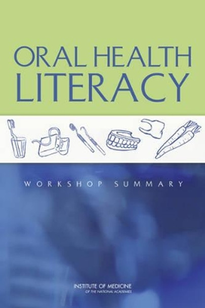 Oral Health Literacy: Workshop Summary by Roundtable on Health Literacy 9780309262897