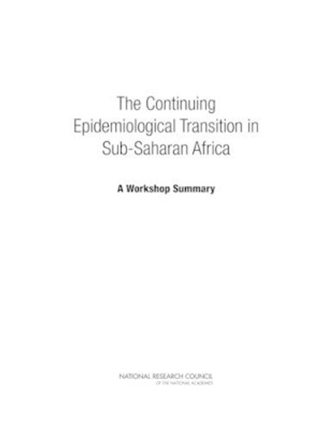 The Continuing Epidemiological Transition in Sub-Saharan Africa: A Workshop Summary by National Research Council 9780309266482