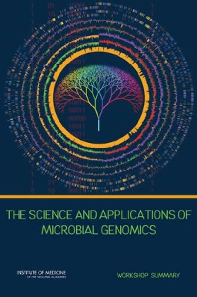 The Science and Applications of Microbial Genomics: Workshop Summary by Forum on Microbial Threats 9780309268196