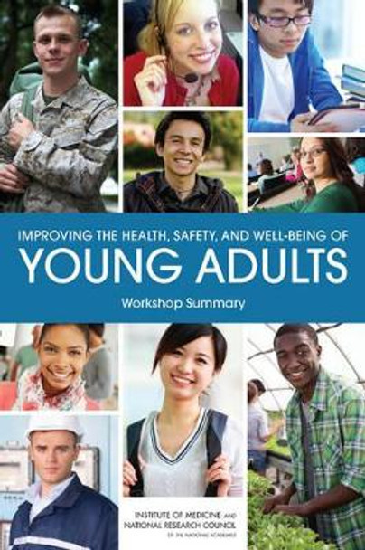 Improving the Health, Safety, and Well-Being of Young Adults: Workshop Summary by Board on Children, Youth, and Families 9780309285629