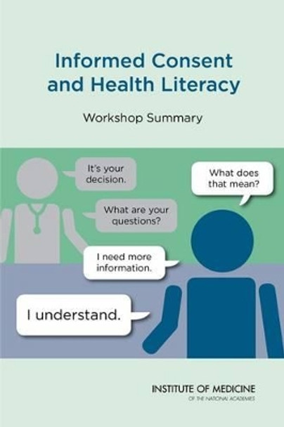 Informed Consent and Health Literacy: Workshop Summary by Institute of Medicine 9780309317276