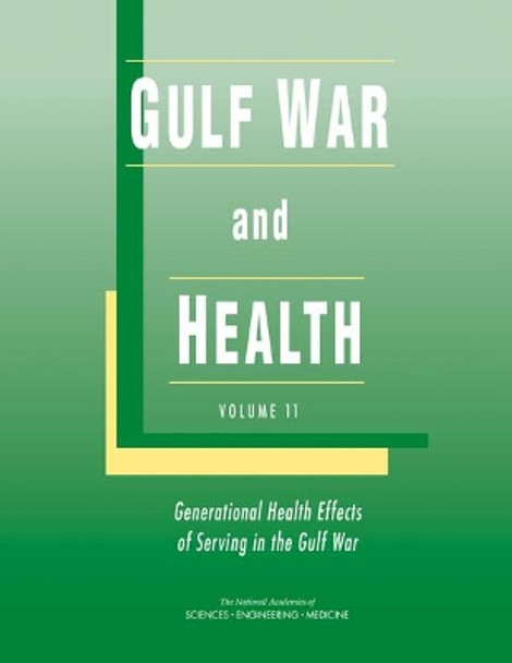Gulf War and Health: Volume 11: Generational Health Effects of Serving in the Gulf War by National Academies of Sciences, Engineering, and Medicine 9780309478236