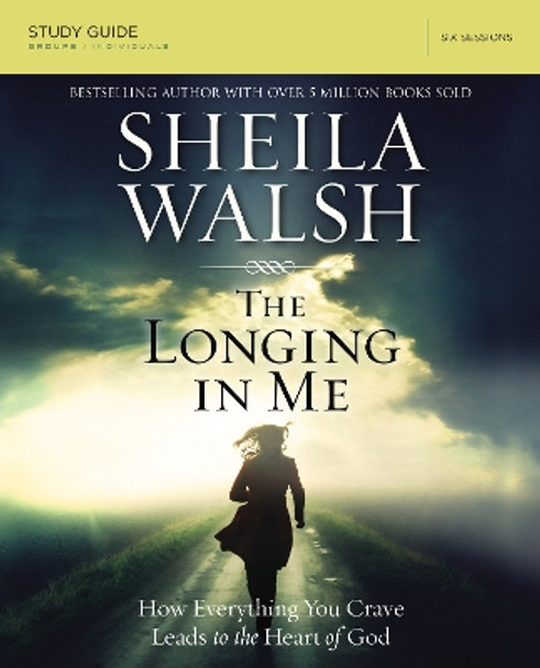 The Longing in Me Study Guide: A Study in the Life of David by Sheila Walsh 9780310684862