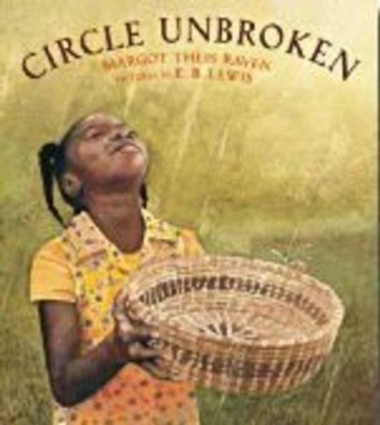 Circle Unbroken: A Story of a Basket and Its People by Margot Theis Raven 9780312376031