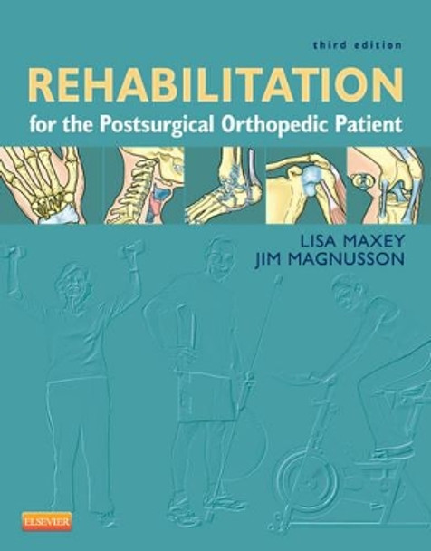 Rehabilitation for the Postsurgical Orthopedic Patient by Lisa Maxey 9780323077477