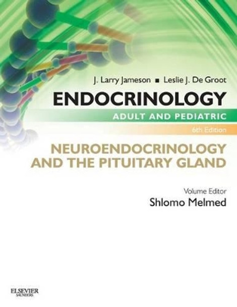 Endocrinology Adult and Pediatric: Neuroendocrinology and The Pituitary Gland by Shlomo Melmed 9780323240628