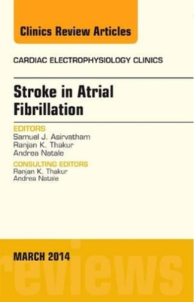 Stroke in Atrial Fibrillation, An Issue of Cardiac Electrophysiology Clinics by Samuel J. Asirvatham 9780323286992