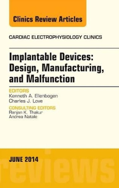 Implantable Devices: Design, Manufacturing, and Malfunction, An Issue of Cardiac Electrophysiology Clinics by Kenneth A. Ellenbogen 9780323323154