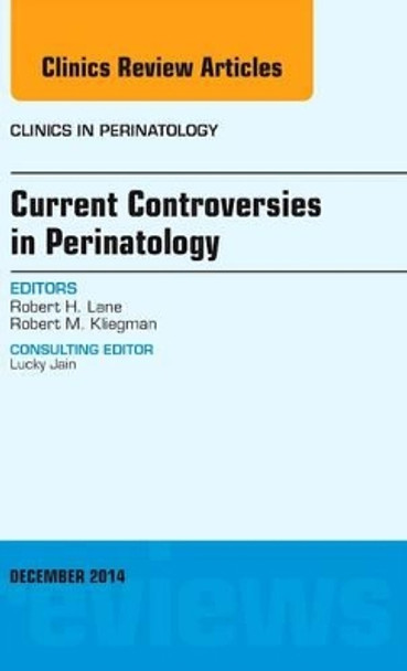 Current Controversies in Perinatology, An Issue of Clinics in Perinatology by Robert H. Lane 9780323326728