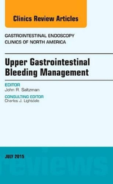 Upper Gastrointestinal Bleeding Management, An Issue of Gastrointestinal Endoscopy Clinics by John R. Saltzman 9780323390989
