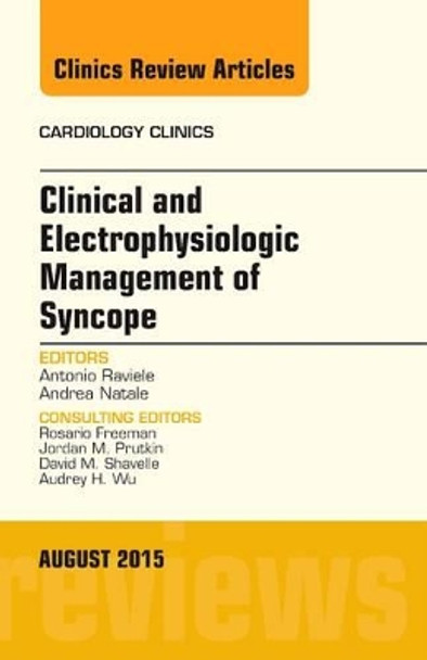 Clinical and Electrophysiologic Management of Syncope, An Issue of Cardiology Clinics by Antonio Raviele 9780323393287