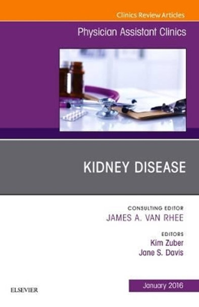 Kidney Disease, An Issue of Physician Assistant Clinics by Kim Zuber 9780323431286