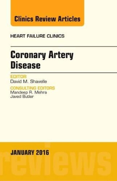 Coronary Artery Disease, An Issue of Heart Failure Clinics by David M. Shavelle 9780323444583