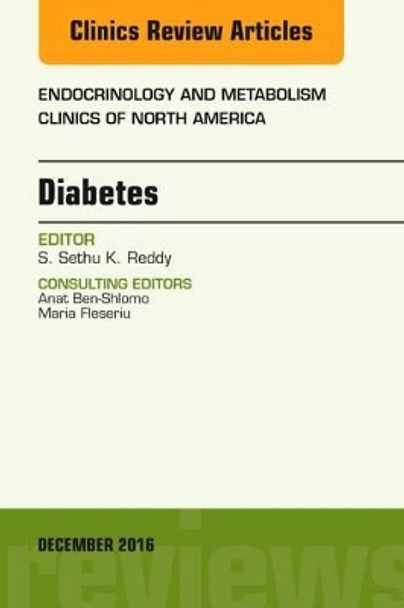 Diabetes, An Issue of Endocrinology and Metabolism Clinics of North America by Sethu Reddy 9780323477383