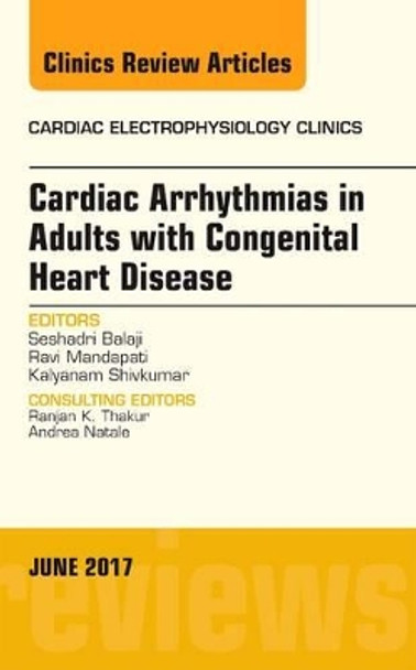 Cardiac Arrhythmias in Adults with Congenital Heart Disease, An Issue of Cardiac Electrophysiology Clinics by Seshadri Balaji 9780323529990