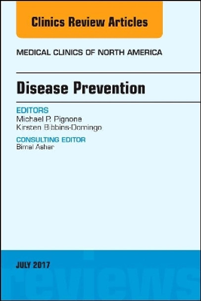 Disease Prevention, An Issue of Medical Clinics of North America by Michael Pignone 9780323531382