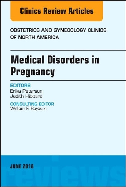 Medical Disorders in Pregnancy, An Issue of Obstetrics and Gynecology Clinics by Judith Hibbard 9780323584074