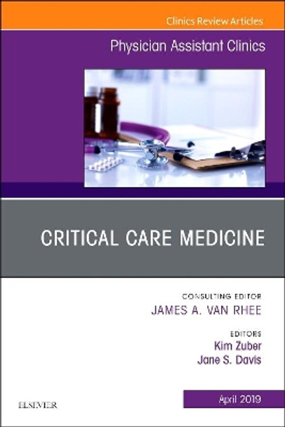 Critical Care Medicine, An Issue of Physician Assistant Clinics by Kim Zuber 9780323655422