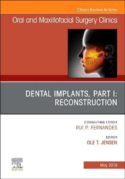 Dental Implants, Part I: Reconstruction, An Issue of Oral and Maxillofacial Surgery Clinics of North America by Jensen 9780323678278