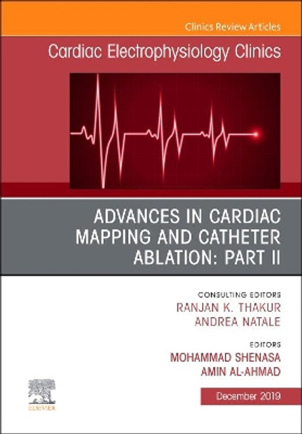 Advances in Cardiac Mapping and Catheter Ablation: Part II, An Issue of Cardiac Electrophysiology Clinics by Mohammad Shenasa 9780323683494