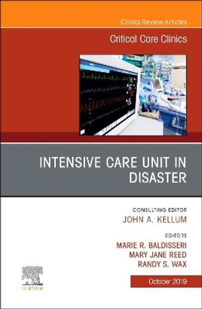 Intensive Care Unit in Disaster,An Issue of Critical Care Clinics by Marie Baldisseri 9780323683913